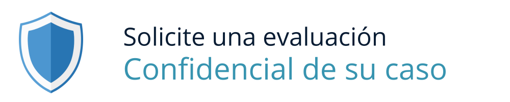 Solicite una evaluación confidencial de su caso.