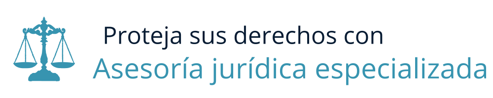 Proteja sus derechos con asesoría jurídica especializada.